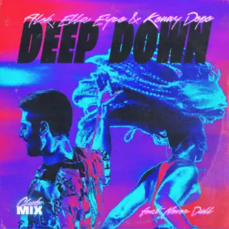 Deep Down (feat. Never Dull) [Club Mix] by Alok, Ella Eyre & Kenny Dope song reviws