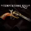 Temptations Kill - Single album lyrics, reviews, download