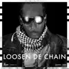 Stream & download Loosen De Chain - Single