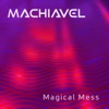 Machiavel - Magical Mess