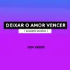 Deixar o Amor Vencer (Acoustic Version) - Single album lyrics, reviews, download