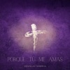 Porque Tú Me Amas - Single
