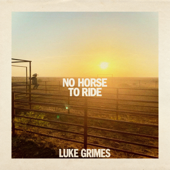 No Horse To Ride - Luke Grimes Cover Art