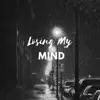 Losing My Mind - Single album lyrics, reviews, download