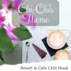 Resort & Cafe Chill Mood album lyrics, reviews, download