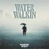 Water Walkin - Single album lyrics, reviews, download