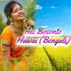 Aei Bosonto Hawai (Bengali) - Single album lyrics, reviews, download