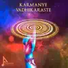 Karmanye Vadhikaraste - Single album lyrics, reviews, download