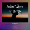 Ambient Music for Therapy album lyrics, reviews, download