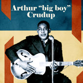 Presenting Arthur "Big Boy" Crudup - アーサー・クルダップ