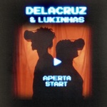 Delacruz & Lukinhas - Aperta Start