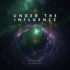 Under the Influence Tik Tok (Remix)