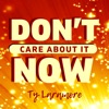 Don't Care About It Now - Single