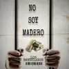 Stream & download No Soy Madero (feat. Bandoleros)