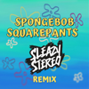 Sleazy Stereo - Spongebob Squarepants (TikTok Remix) artwork