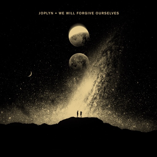 We Will Forgive Ourselves - Single by Joplyn