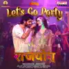Let's Go Party (From "Raajahyog") - Single album lyrics, reviews, download