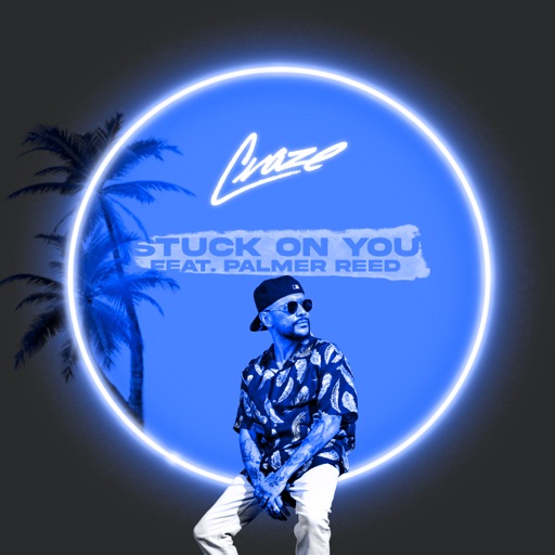 Stuck on You (feat. Palmer Reed) - Single by Craze