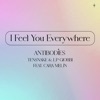 I Feel You Everywhere (Antibodies) [feat. Cara Melín] - Single