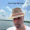 can't hear Me sing - Single album lyrics, reviews, download
