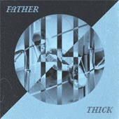 THICK - Father