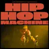 Hip Hop Machine #15 - EP album lyrics, reviews, download