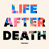 Life After Death - TobyMac