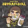 Suparfisial (feat. Good Jan) album lyrics, reviews, download