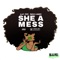 She a Mess (feat. Munch Lauren) - Illie lyrics