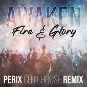 Awaken (Fire & Glory) (feat. Angus Woodhead) [PERIX Chill House Remix] artwork