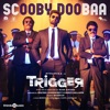 Scooby Doobaa (From "Trigger") - Single