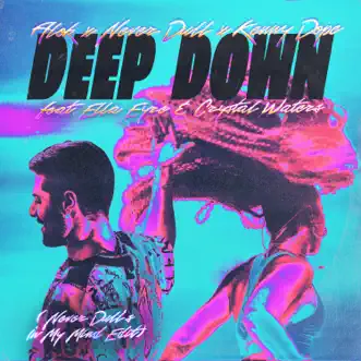 Deep Down (Never Dull's In My Mind Edit) [feat. Ella Eyre & Crystal Waters] by Alok, Never Dull & Kenny Dope song reviws