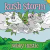 Kush Storm - Single album lyrics, reviews, download