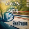 God Must Be Laughing - Single