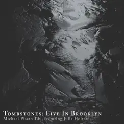 Tombstones: Live in Brooklyn - EP by Michael Pisaro-Liu & Julia Holter album reviews, ratings, credits