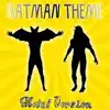 Batman Theme (From "Batman") [Metal Version] - Single album lyrics, reviews, download