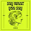 Stream & download Say What You Say - Single