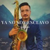 Ya No Soy Esclavo - Single
