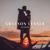 Grayson Lenner - Anymore