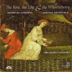 The Rose, the Lily & the Whortleberry: Medieval and Renaissance Gardens in Music by Orlando Consort album reviews, ratings, credits