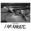 I Am Karate - Bloom