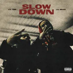 Slow Down (feat. Lil Bean) - Single by Lil Yee album reviews, ratings, credits