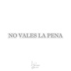 No vales la pena - Single