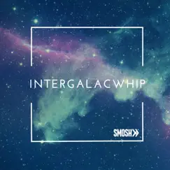 IntergalacWhip - Single by Smosh album reviews, ratings, credits