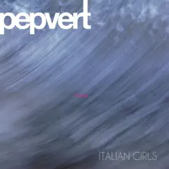 Italian Girls - EP by Pepvert album reviews, ratings, credits