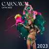 Carnaval Latin Jazz 2023: Brazilian Party, Rio de Janeiro, Latin Fiesta, Samba Mix album lyrics, reviews, download