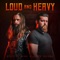 Loud and Heavy - State of Mine & Drew Jacobs lyrics