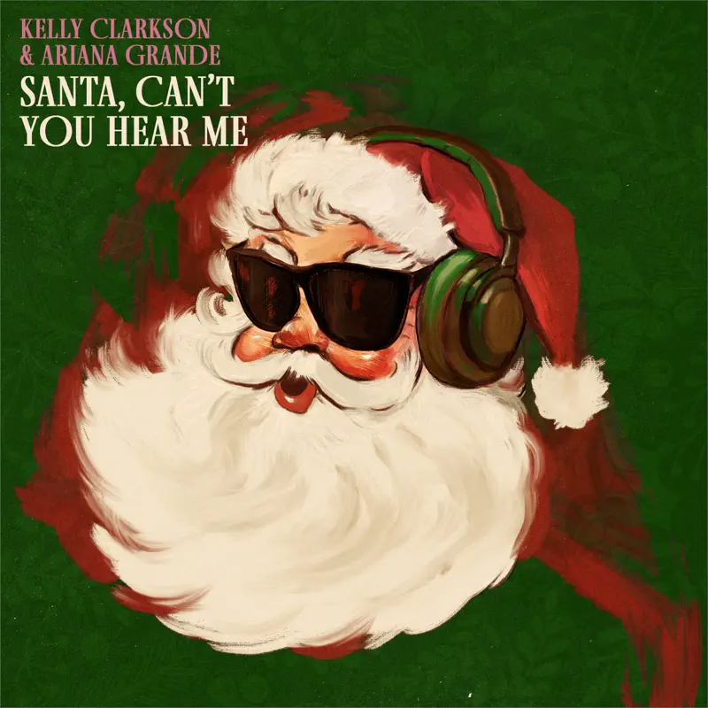 Kelly Clarkson & Ariana Grande - Santa, Can’t You Hear Me - Single (2022) [iTunes Plus AAC M4A]-新房子