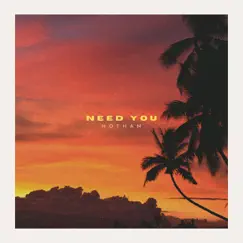 Need You - Single by Hotham album reviews, ratings, credits