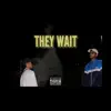 Stream & download They Wait - Single